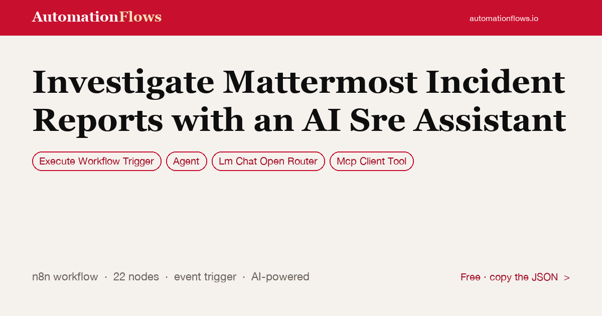 Investigate Mattermost Incident Reports with an AI Sre Assistant — n8n workflow card showing Execute Workflow Trigger, Agent, OpenRouter Chat integration
